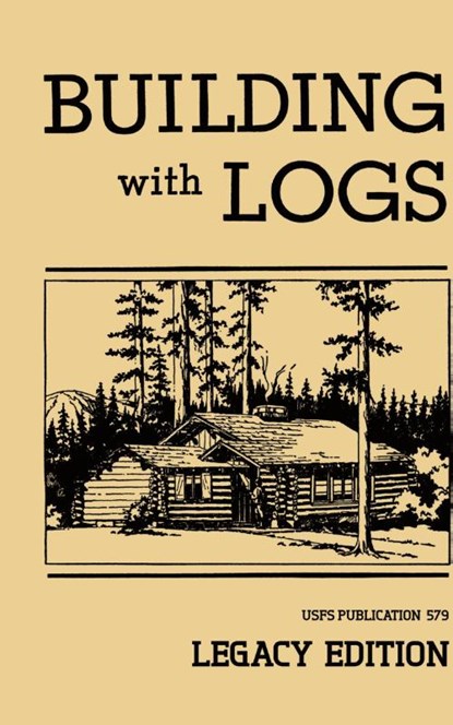 Building With Logs (Legacy Edition), U S Forest Service - Gebonden - 9781643890432