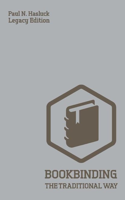 Bookbinding The Traditional Way (Legacy Edition), Paul N Hasluck - Paperback - 9781643890586