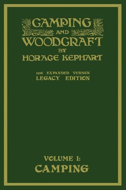 Camping And Woodcraft Volume 1 - The Expanded 1916 Version (Legacy Edition), Horace Kephart - Paperback - 9781643890821