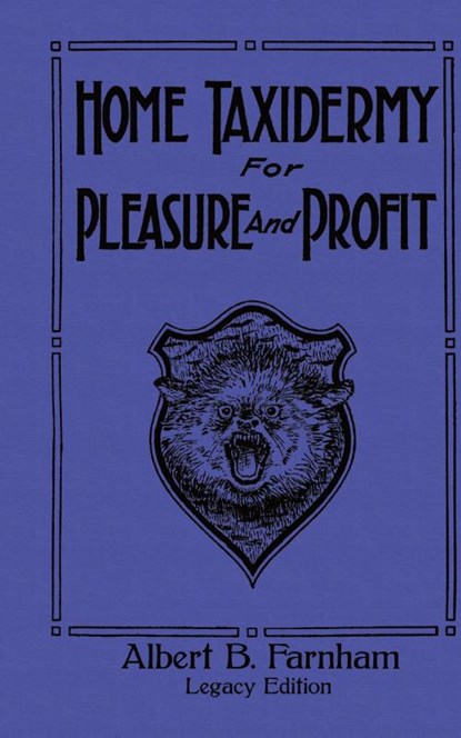 Home Taxidermy For Pleasure And Profit (Legacy Edition), Albert B Farnham - Gebonden - 9781643891170