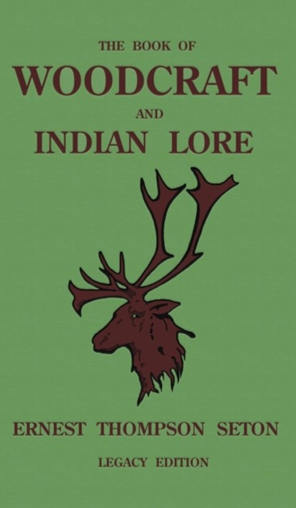 The Book Of Woodcraft And Indian Lore (Legacy Edition), Ernest Thompson Seton - Gebonden - 9781643891392