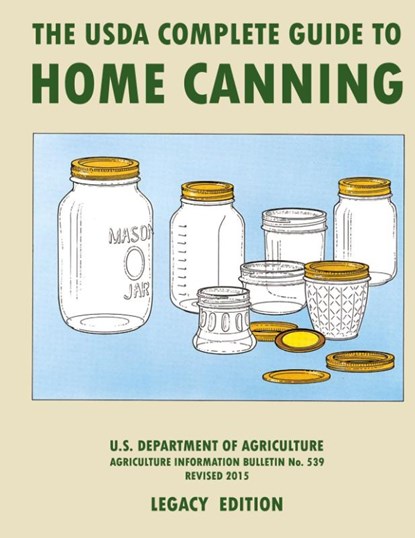 The USDA Complete Guide To Home Canning (Legacy Edition), U S Dept of Agriculture - Gebonden - 9781643891453