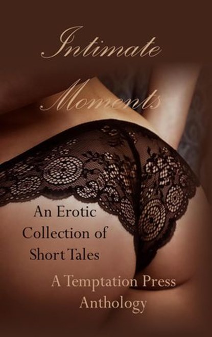 Intimate Moments, Temptation Press ; Evan Balkan ; Andy Betz ; Con Chapman ; Jan Darwyn ; RCL Graham ; Andrew Mayden ; Justice McPherson - Ebook - 9781643900087