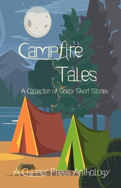 Campfire Tales, Adam Carter ; Brian Devitt ; Theresa Duck ; Dan Fields ; Senor German ; Taylor Rigsby ; Mary Serenc ; D. L. Sloat ; Clif Travers - Ebook - 9781643900742