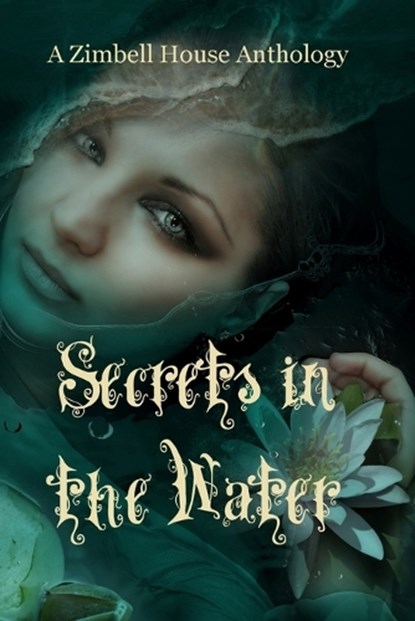 Secrets in the Water, Adjie Henderson ; Aria Meixel ; Don Noel ; Drew Sampson ; Edward Ahern ; E. W. Farnsworth ; Emilya Naymark ; Ford Waight ; Georgina Richardson ; Grace Marsden ; Gregory Von Dare ; Isabella Cheung ; James Romansky ; Jarret Mazza ; Jerrica Rommel ; Joann Oh - Ebook - 9781643901039