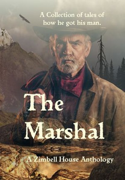 The Marshal, Zimbell House Publishing ; Ace Baker ; Ben Fine ; Bob Price ; Bruce Harris ; David Massey ; Dawn DeBraal ; E. W. Farnsworth ; Gerry Wojtowicz ; Kathryn Sadakierski ; Lincoln Reed ; Luis Manuel Torres ; Matthew McGee ; Dr. Oliver Brady ; Steven Carr ; Todd - Ebook - 9781643901268