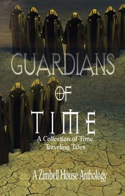 Guardians of Time: A Collection of Time Traveling Tales, Zimbell House Publishing - Ebook - 9781643901770