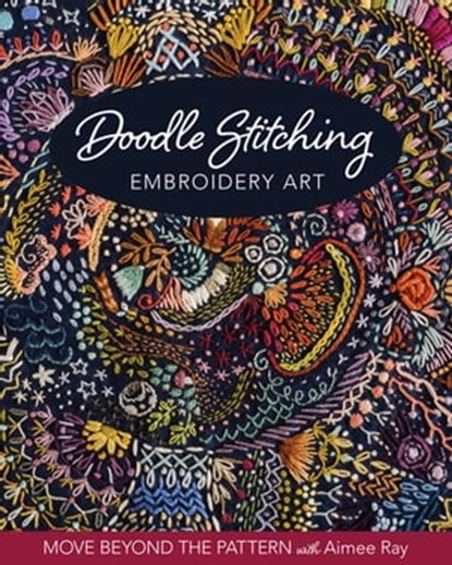 Doodle Stitching Embroidery Art, Aimée Ray - Ebook - 9781644030189