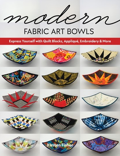Modern Fabric Art Bowls, Kirsten Fisher - Paperback - 9781644030295