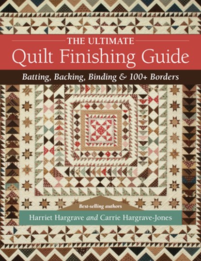The Ultimate Quilt Finishing Guide, Harriet Hargrave ; Carrie Hargrave-Jones - Paperback - 9781644031001