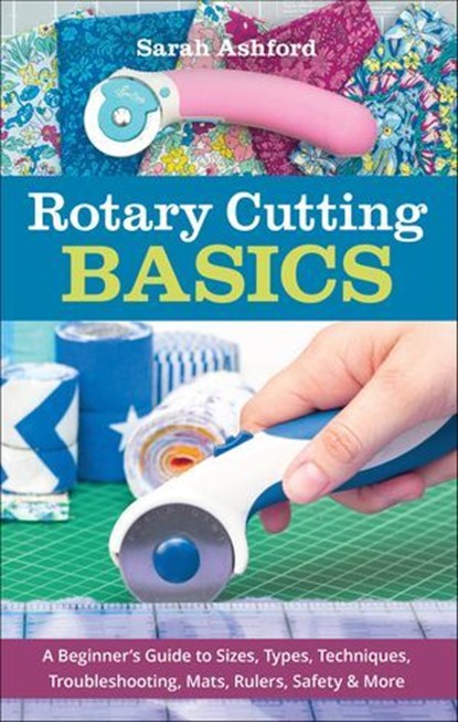 Rotary Cutting Basics, Sarah Ashford - Ebook - 9781644031179