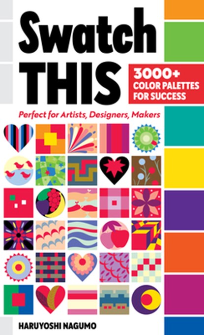 Swatch This, 3000+ Color Palettes for Success, Haruyoshi Nagumo - Gebonden - 9781644032275