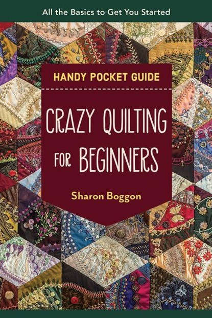 Crazy Quilting for Beginners Handy Pocket Guide, Sharon Boggon - Paperback - 9781644033586