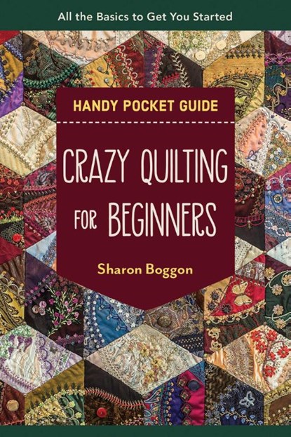 Crazy Quilting for Beginners Handy Pocket Guide, Sharon Boggon - Paperback - 9781644033586