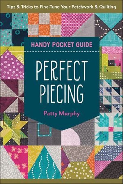 Perfect Piecing Handy Pocket Guide, Patty Murphy - Ebook - 9781644033616