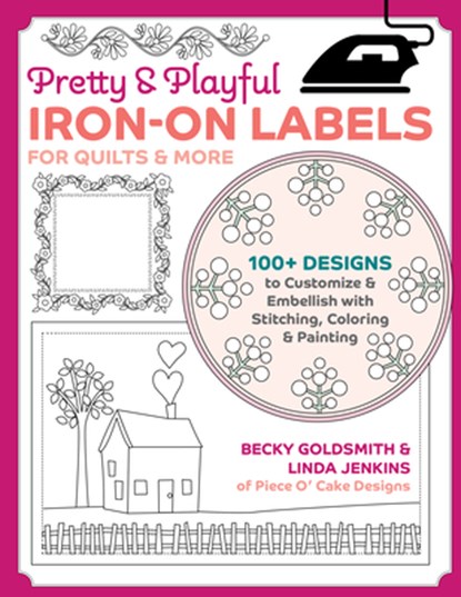 Pretty & Playful Iron-on Labels for Quilts & More, Becky Goldsmith ; Linda Jenkins - Paperback - 9781644034774