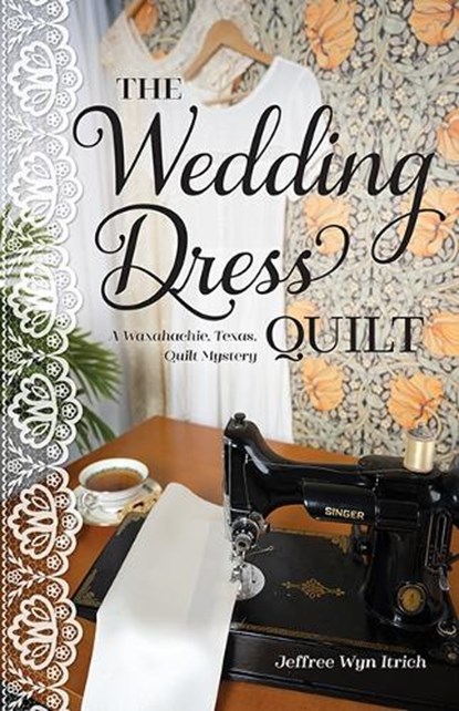 The Wedding Dress Quilt, Jeffree Wyn Itrich - Paperback - 9781644035160