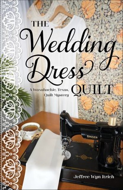The Wedding Dress Quilt, Jeffree Wyn Itrich - Ebook - 9781644035177