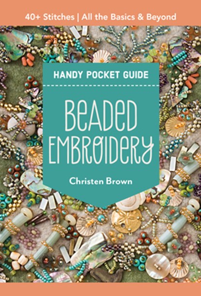Beaded Embroidery Handy Pocket Guide, Christen Brown - Paperback - 9781644035313