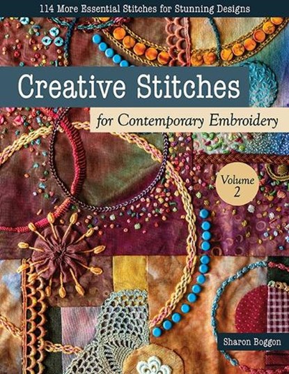 Creative Stitches for Contemporary Embroidery, Volume 2, Sharon Boggon - Paperback - 9781644035566