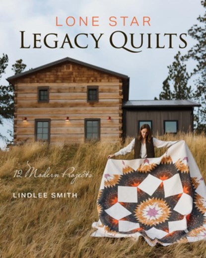 Lone Star Legacy Quilts, Lindlee Smith - Paperback - 9781644035719