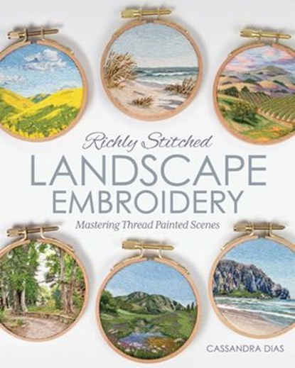 Richly Stitched Landscape Embroidery, Cassandra Dias - Ebook - 9781644035863