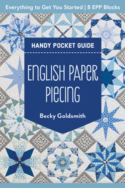 English Paper Piecing Handy Pocket Guide, Becky Goldsmith - Paperback - 9781644035993