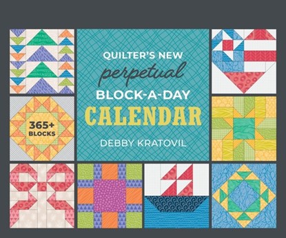 Quilter's New Perpetual Block-A-Day Calendar, Debby Kratovil - Paperback - 9781644036341