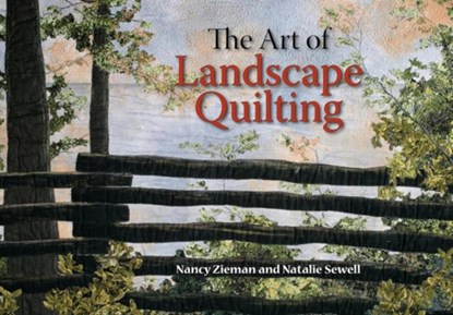 The Art of Landscape Quilting, Nancy Zieman ; Natalie Sewell - Paperback - 9781644036426