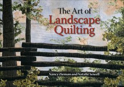 The Art of Landscape Quilting, Nancy Zieman ; Natalie Sewell - Ebook - 9781644036433