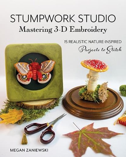 Stumpwork Studio – Mastering 3-D Embroidery, Megan Zaniewski - Paperback - 9781644036655