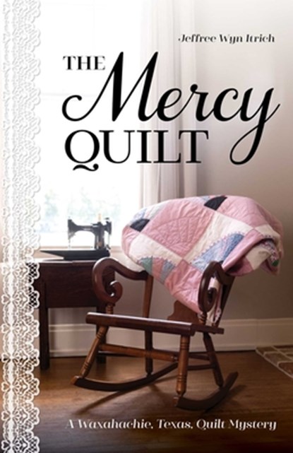 The Mercy Quilt, Jeffree Wyn Itrich - Paperback - 9781644036778