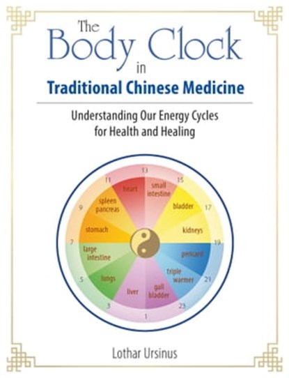 The Body Clock in Traditional Chinese Medicine, Lothar Ursinus - Ebook - 9781644110379