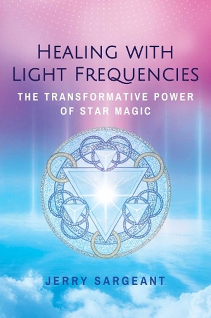 Healing with Light Frequencies, Jerry Sargeant - Paperback - 9781644111093