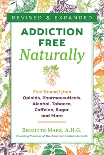Addiction-Free Naturally, Brigitte Mars - Paperback - 9781644111116