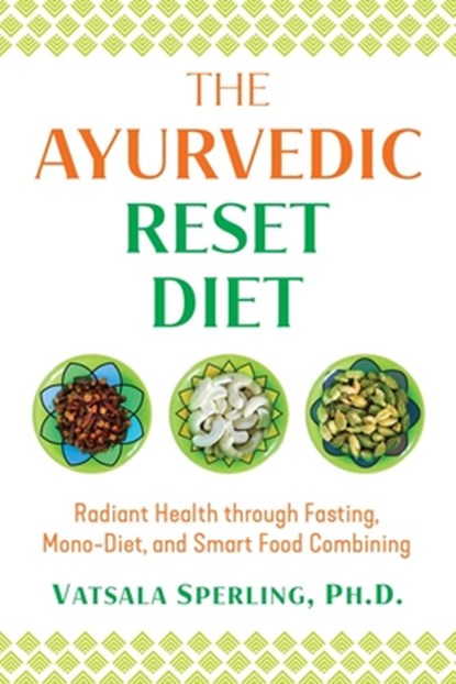The Ayurvedic Reset Diet, Vatsala Sperling - Paperback - 9781644111307