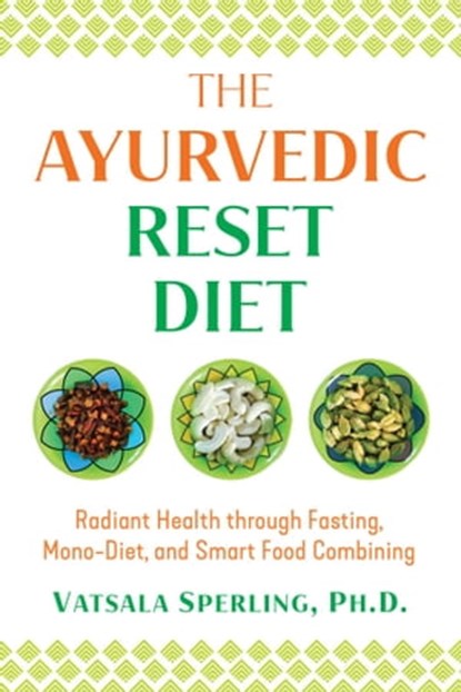 The Ayurvedic Reset Diet, Vatsala Sperling - Ebook - 9781644111314