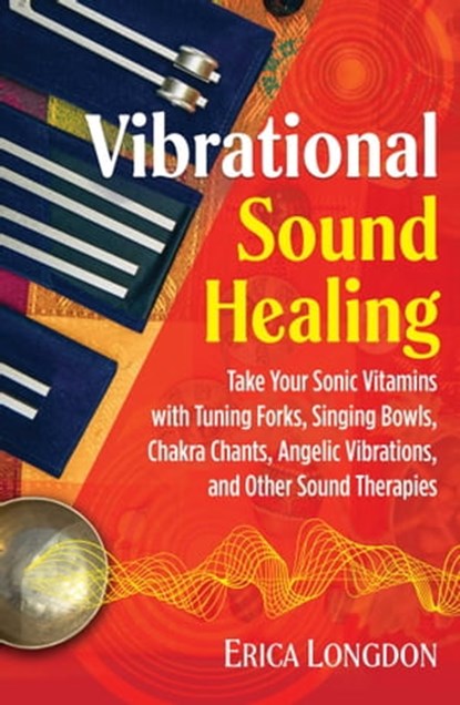 Vibrational Sound Healing, Erica Longdon - Ebook - 9781644111628