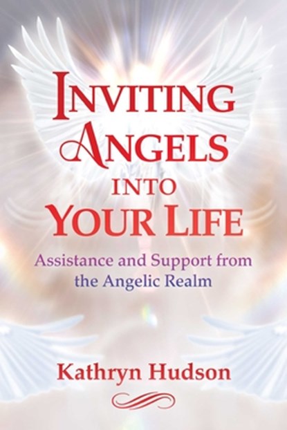 Inviting Angels into Your Life, Kathryn Hudson - Paperback - 9781644111727