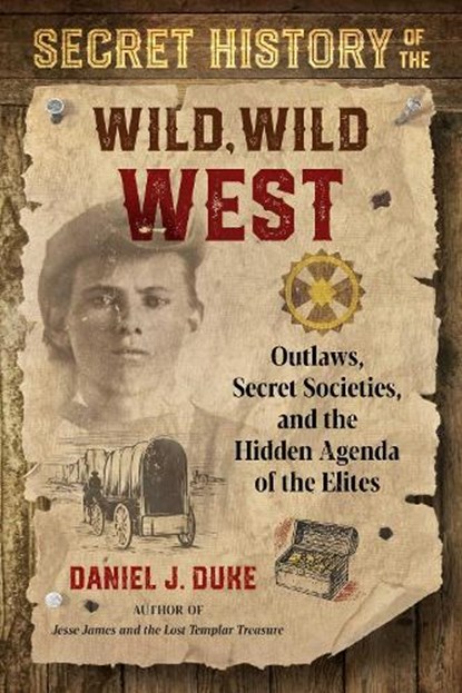 Secret History of the Wild, Wild West, Daniel J. Duke - Paperback - 9781644112298
