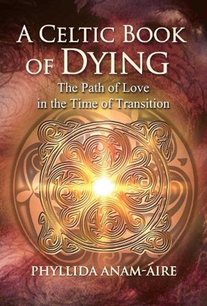 A Celtic Book of Dying, Phyllida Anam-Aire - Paperback - 9781644112984