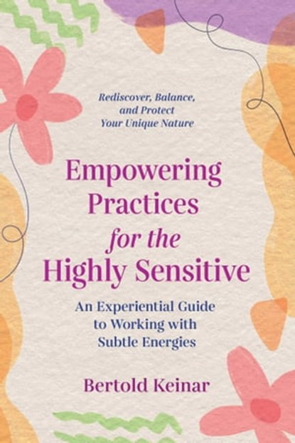 Empowering Practices for the Highly Sensitive, Bertold Keinar - Ebook - 9781644114933