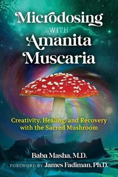 Microdosing with Amanita Muscaria, Baba Masha - Paperback - 9781644115053