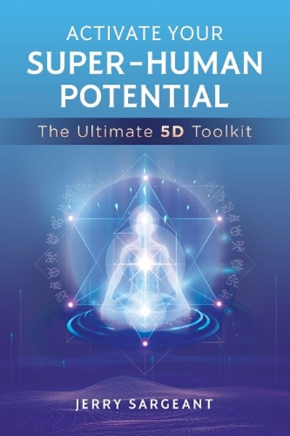 Activate Your Super-Human Potential, Jerry Sargeant - Paperback - 9781644115299