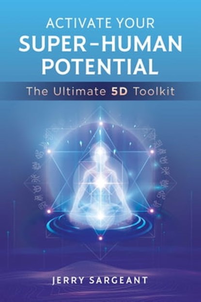 Activate Your Super-Human Potential, Jerry Sargeant - Ebook - 9781644115305