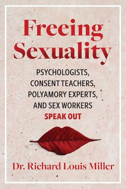 Freeing Sexuality, Dr. Richard Louis Miller - Paperback - 9781644115411