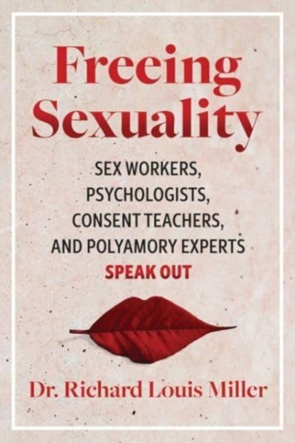 Freeing Sexuality, Dr. Richard Louis Miller - Paperback - 9781644115411