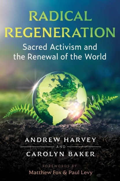 Radical Regeneration, Andrew Harvey ; Carolyn Baker - Paperback - 9781644115602