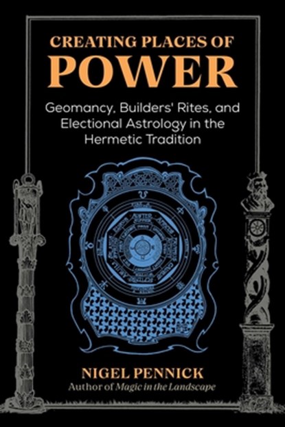 Creating Places of Power, Nigel Pennick - Paperback - 9781644115848
