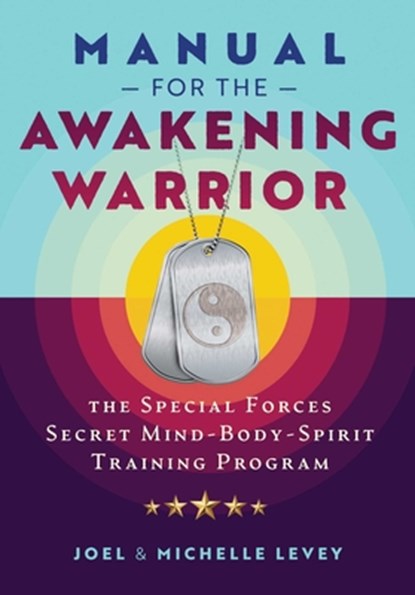Manual for the Awakening Warrior, Joel Levey ; Michelle Levey - Paperback - 9781644116067